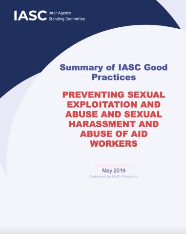 Cover - This paper summarizes actions undertaken by IASC members to protect from and respond to sexual exploitation and abuse (SEA) and sexual harassment and abuse (SHA). It reflects updated information from IASC partners, complementing the 31 May 2018 review of IASC Good Practices. Actions have been grouped according to the strategy endorsed by the IASC in December 2018, which identifies priorities under three main objectives. This summary aims to promote good practice and learning within the IASC and iden