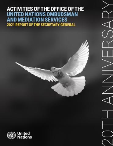 Cover - ACTIVITIES OF THE OFFICE OF THE UNITED NATIONS OMBUDSMAN AND MEDIATION SERVICES UNITED NATIONS OMBUDSMAN AND MEDIATION SERVICES 2021 REPORT OF THE SECRETARY-GENERAL