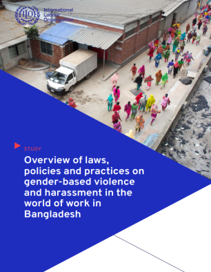 Overview of laws, policies and practices on gender-based violence and harassment in the world of work in Bangladesh